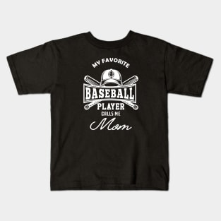 Baseball Mom - My favorite baseball player calls me mom Kids T-Shirt